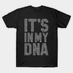 funny saying motivational quote for programer It's In My DNA T-Shirt